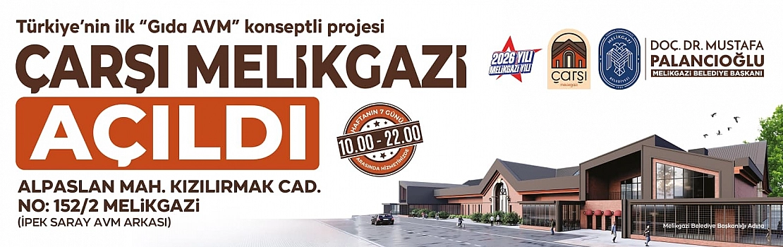 ÇARŞI MELİKGAZİ AÇILDI