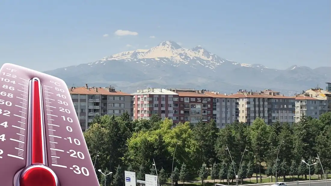 Kayseri’de sıcaklık alarmı! En serin yer belli oldu