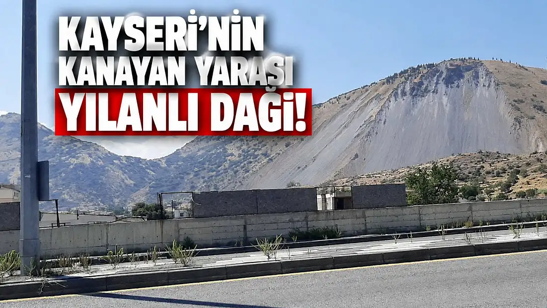 Kayseri'de yıllardır konuşulan, tartışılan görüntü! İşte dağın son hali