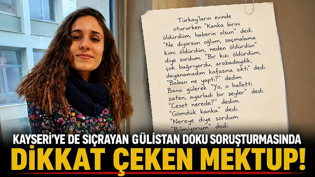 Kayseri’ye de sıçrayan Gülistan Doku soruşturmasında dikkat çeken mektup!