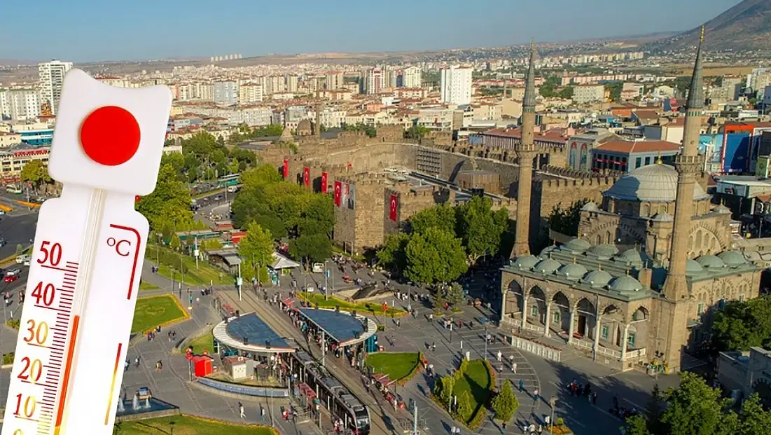 Meteoroloji açıkladı: Kayseri’de kavurucu sıcaklar başlıyor!