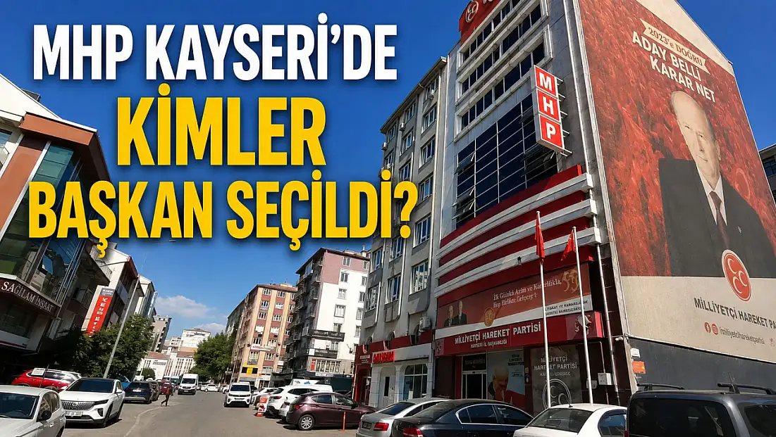 MHP Kayseri'de ilçe kongreleri bitti! İşte ilçe ilçe seçilen Başkanlar