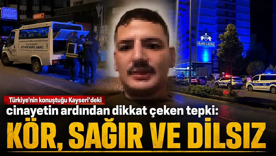 Türkiye'nin konuştuğu Kayseri'deki cinayetin ardından dikkat çeken tepki: Kör, sağır ve dilsizler
