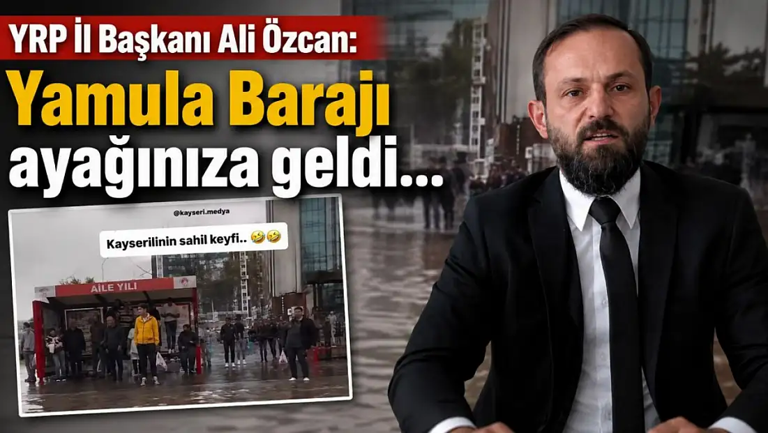 ’Yamula Barajı ayağınıza geldi…’