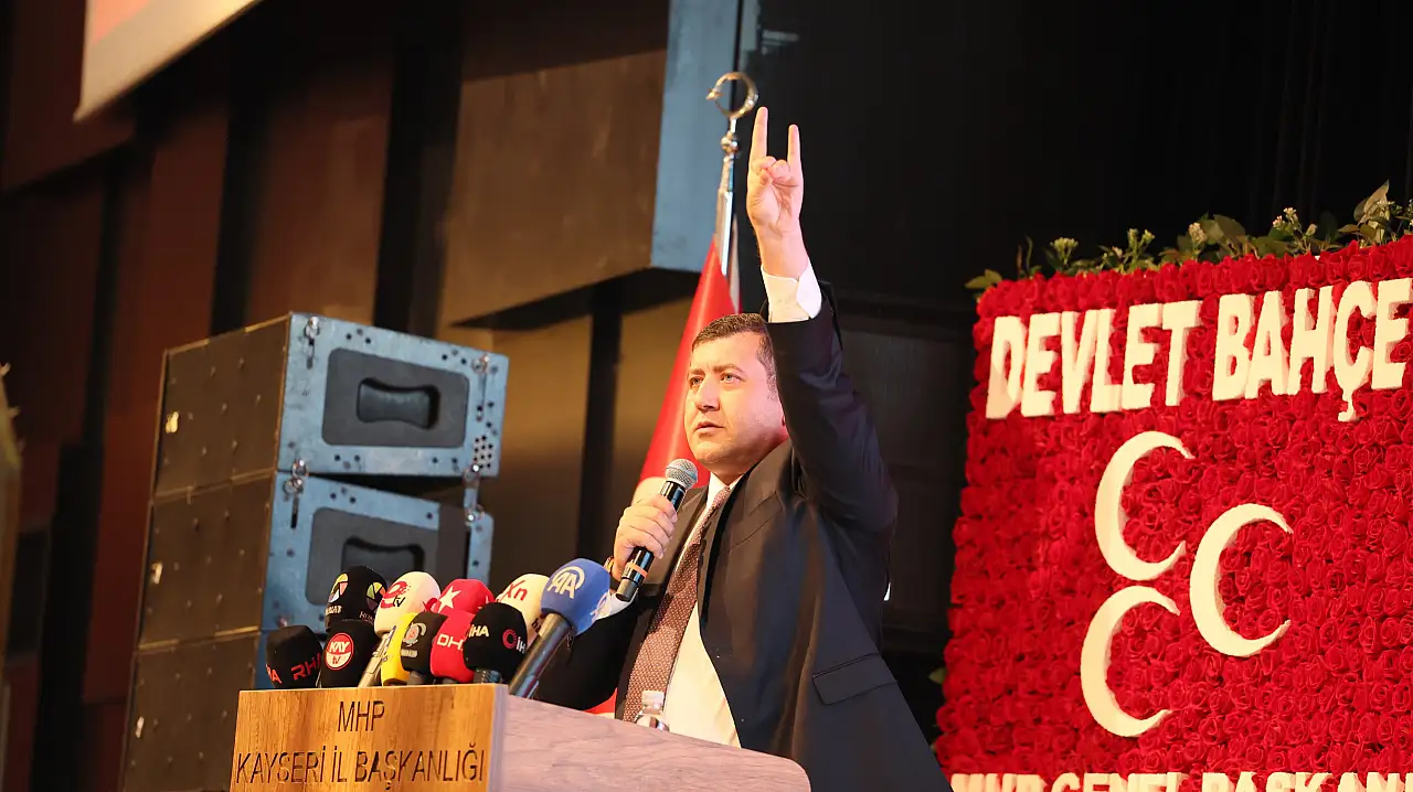 'Kayseri her daim MHP'nin kalelerinden biri olmuştur'