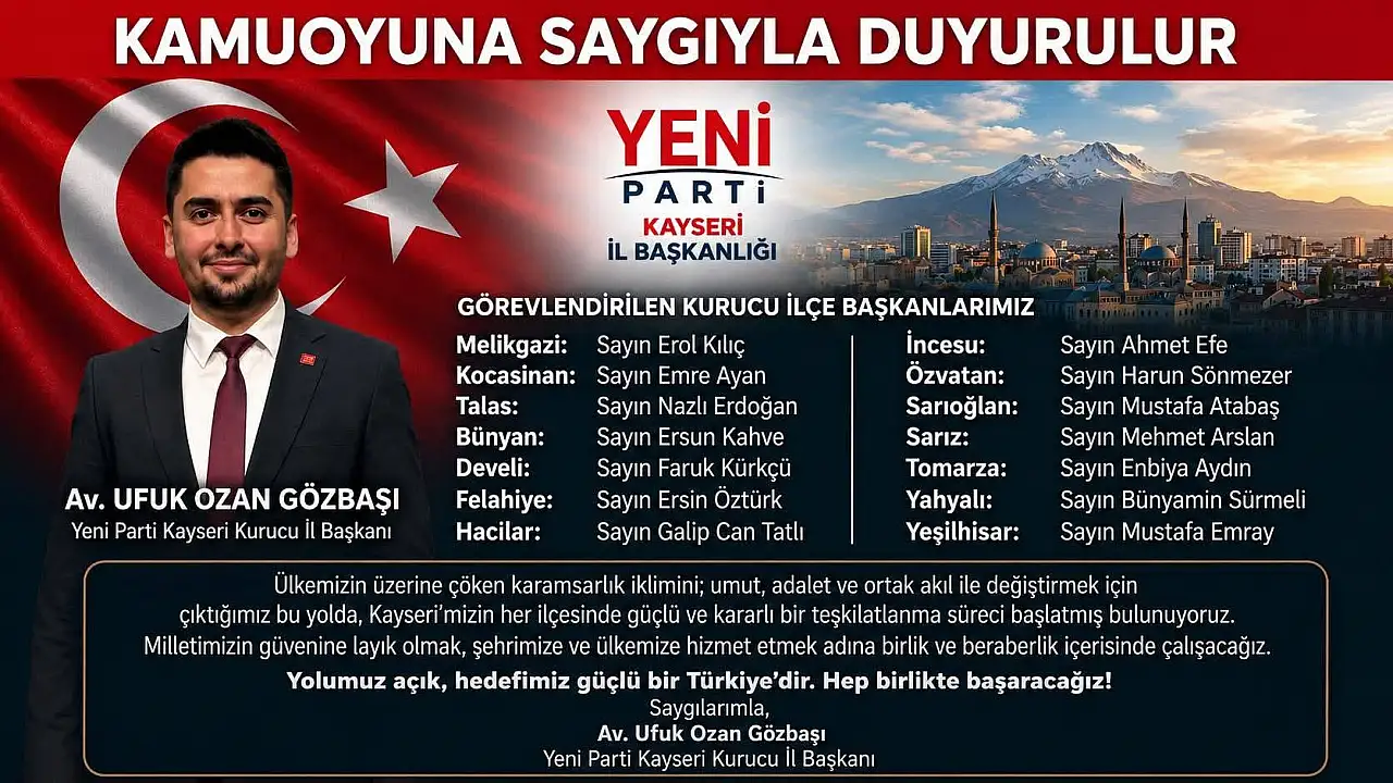 Yeni Parti Kayseri'de 3 merkez ilçede görev alacak isimler belli oldu