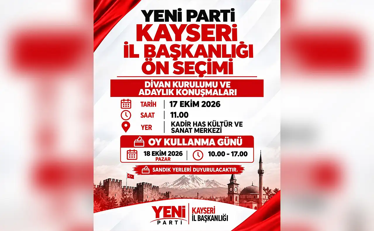 Kayseri'de YENİ Parti'nin il kongresinin tarihi ve yapılacağı yer belli oldu