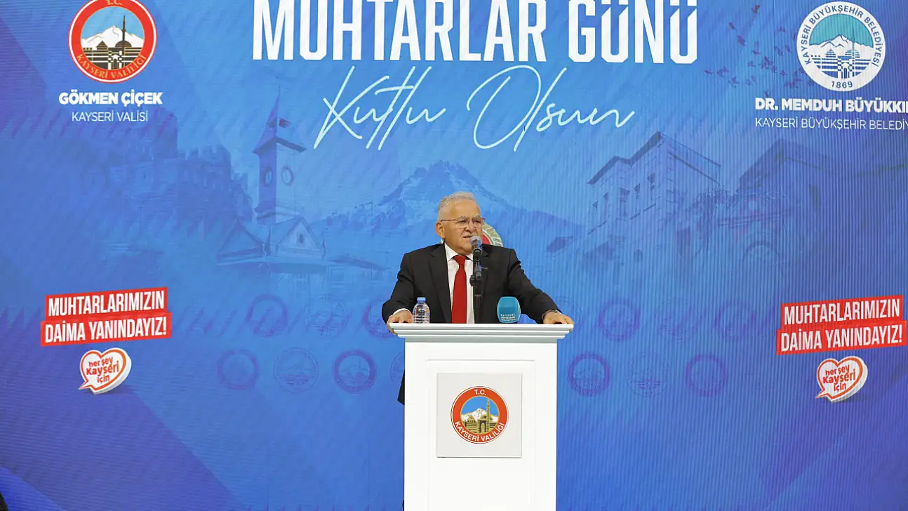 Başkan Büyükkılıç muhtarlara seslendi: Sizler bize emanetsiniz