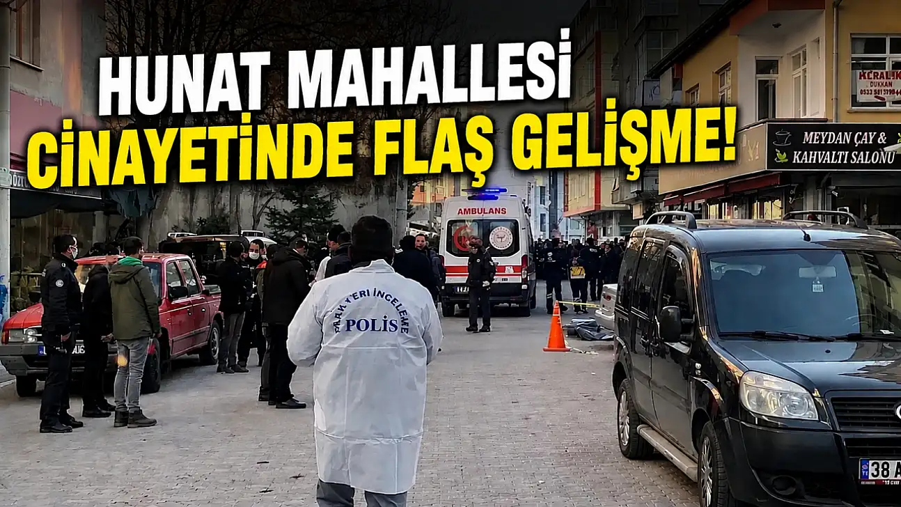 Hunat Mahallesi Cinayetinde flaş gelişme!