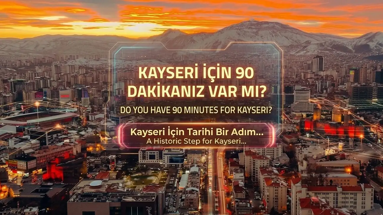 Kayseri için 90 dakikanız var mı?