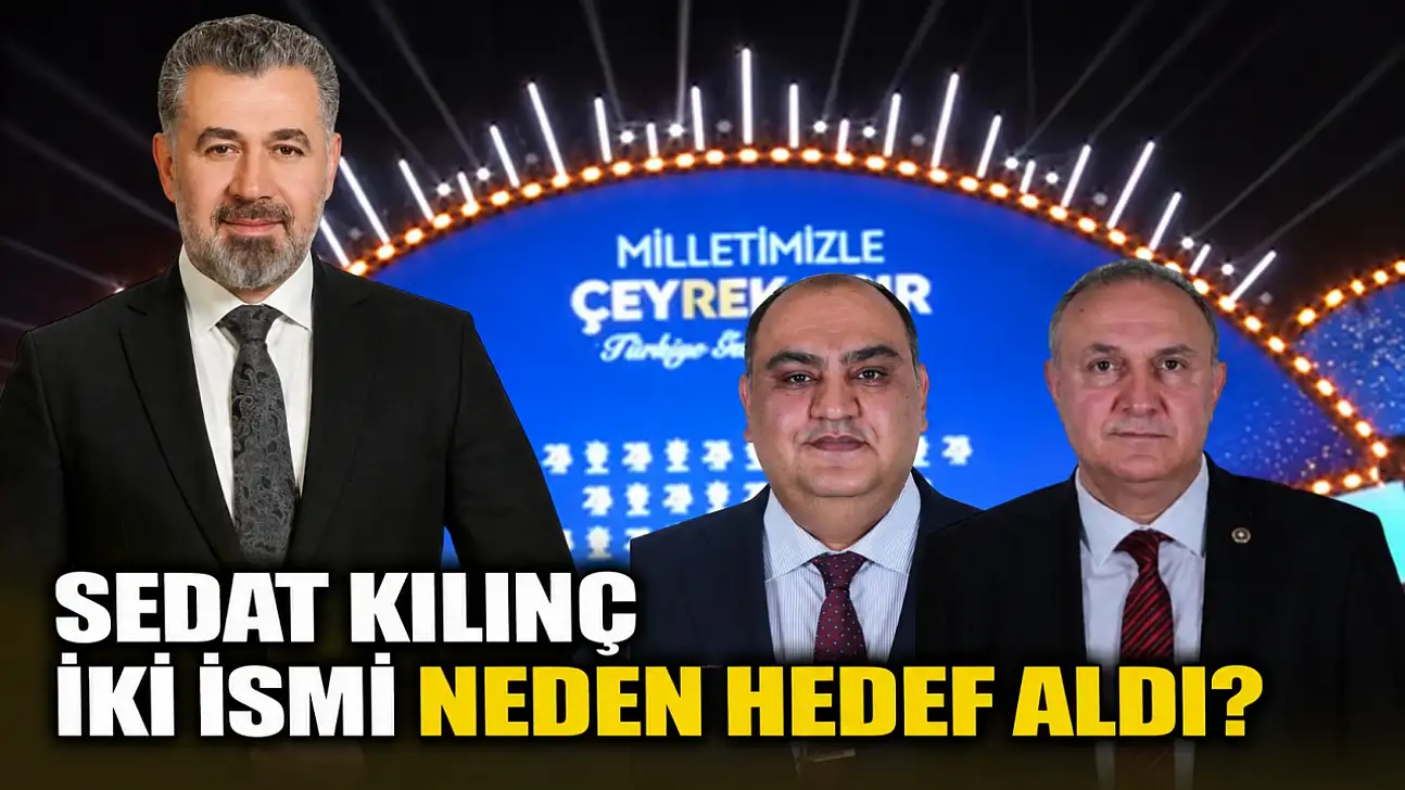 Sedat Kılınç iki ismi neden hedef aldı?