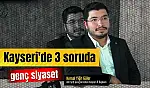 3 Soruda Kayseri'de Genç Siyaset: AK Partili Kemal Yiğit Güler