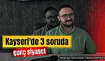 3 Soruda Kayseri'de Genç Siyaset: Türkiye İşçi Partili Salih Bozna