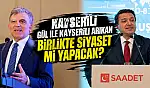Kayserili Gül ile Kayserili Arıkan birlikte siyaset mi yapacak?