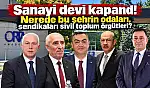 Sanayi devi kapandı! Nerede bu şehrin odaları, sendikaları sivil toplum örgütleri?