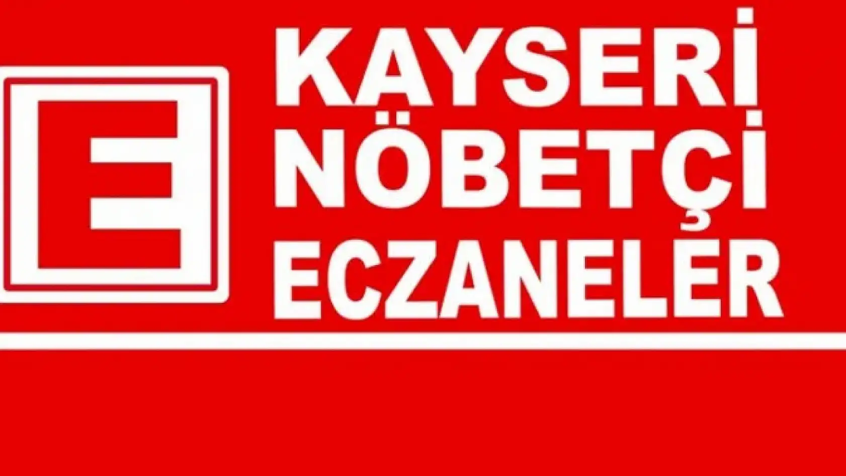 Kayseri'de bugün 22 eczane nöbetçi