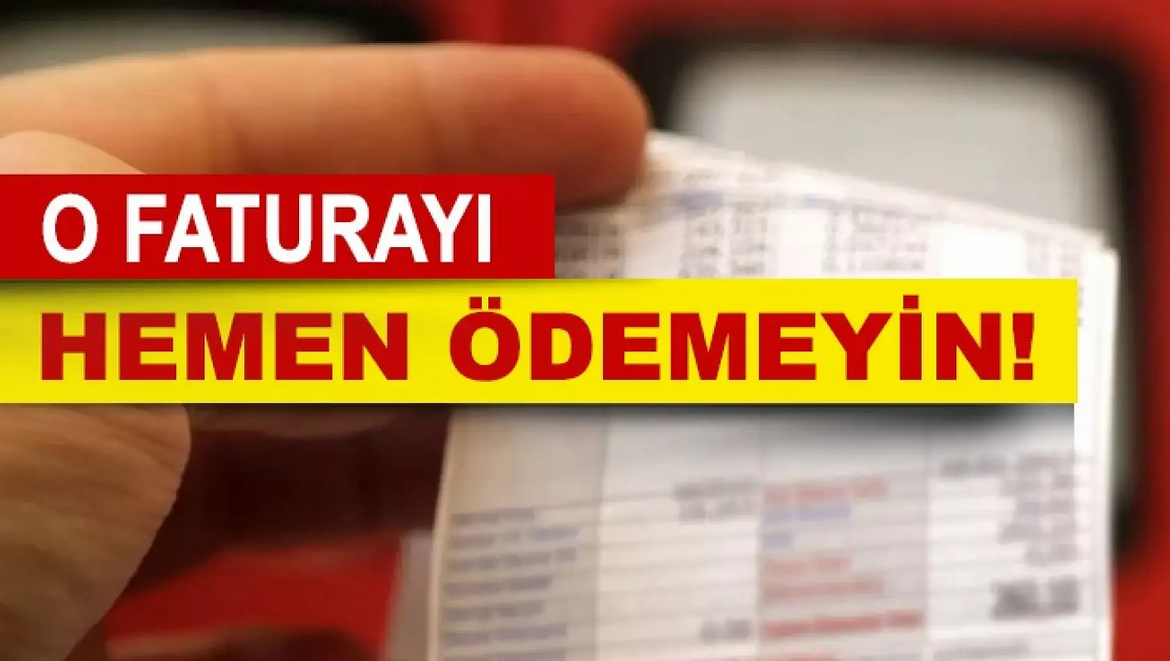 O Faturayı Ödemeyin!