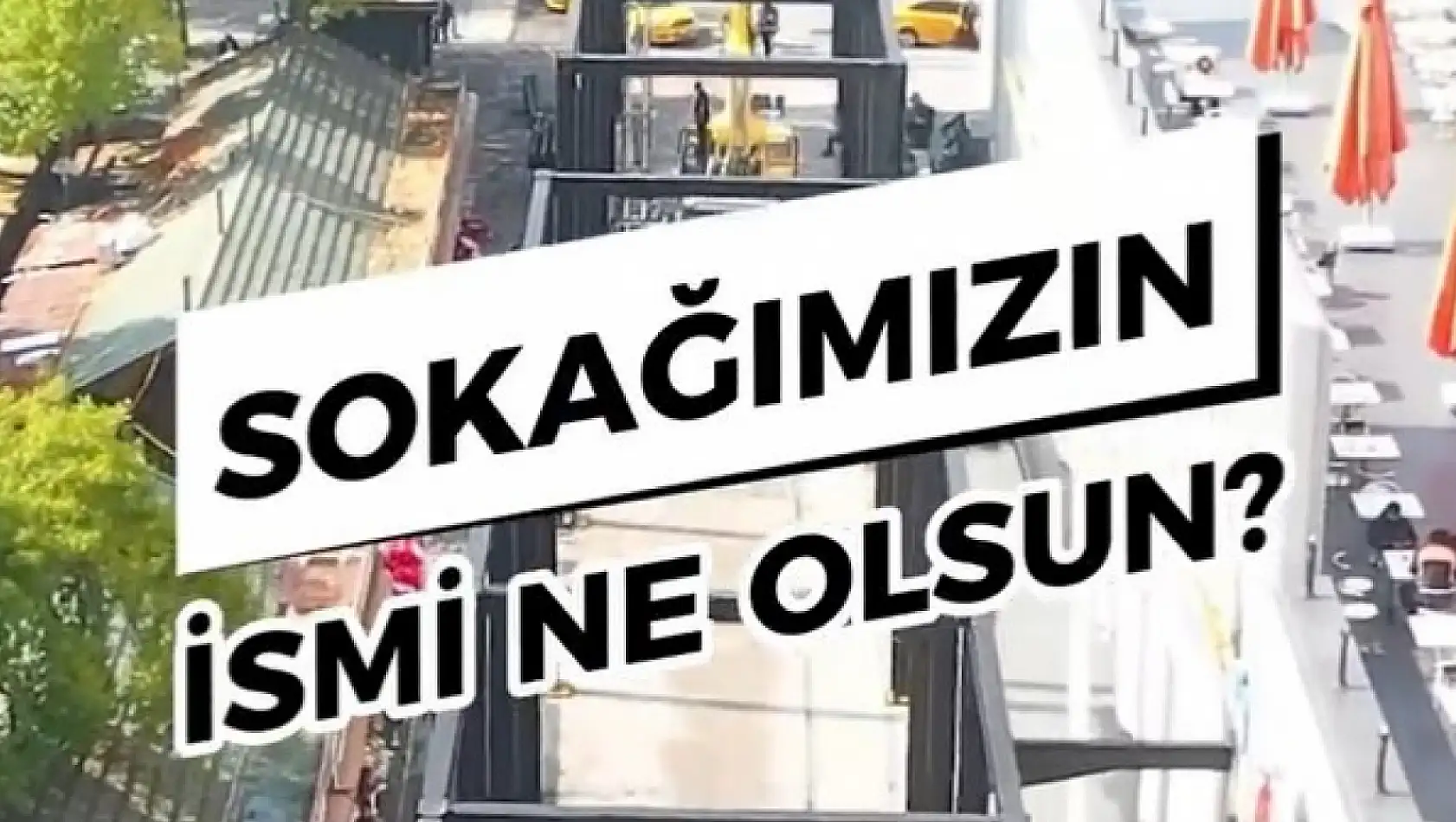 Sokağımızın ismi ne olsun?