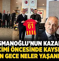 Hacıosmanoğlu'nun kazandığı TFF seçimi öncesinde Kayseri'de son gece neler yaşandı?