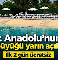 İç Anadolu'nun en büyüğü yarın açılıyor! İlk 2 gün ücretsiz