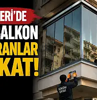 Kayseri'de cam balkon yaptıranlar dikkat! İzin almayan yandı