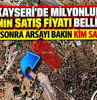 Kayseri'de milyonluk arsanın satış fiyatı belli oldu! 7 gün sonra arsayı bakın kim satıyor?
