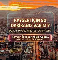 Kayseri için 90 dakikanız var mı?