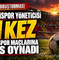 Kayserispor yöneticisi 71 kez Kayserispor maçına bahis oynamış!