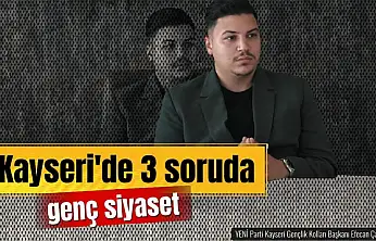3 Soruda Kayseri'de Genç Siyaset: YENİ Partili Efecan Çakmak