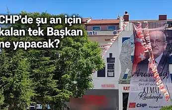 CHP Kayseri'de bir tek o kaldı! Gidecek mi, kalacak mı?