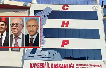 CHP Kayseri'de Çağrı Heyeti Başkanları belli oldu!