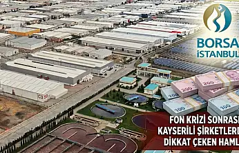 Fon krizi sonrası Kayserili şirketlerden dikkat çeken hamle!