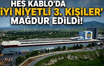 HES Kablo'da 'İyi niyetli 3. kişiler' mağdur edildi!