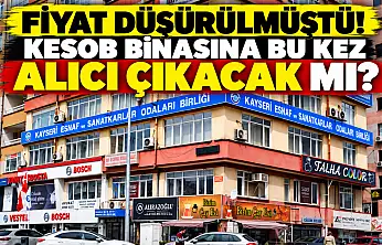 Kayseri'de esnaf binasına alıcı çıkmayınca fiyat düşürülmüştü! Yarın yeniden satışa çıkıyor