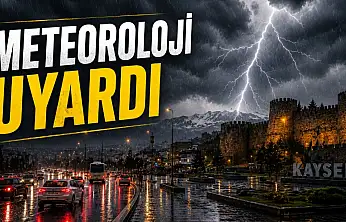 Meteoroloji'den Kayseri'ye alarm: 9.5 saat sürecek
