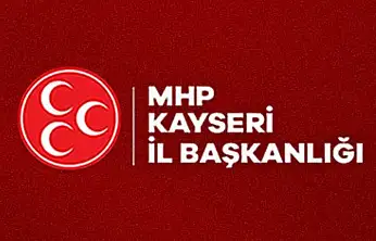 MHP Kayseri: Türk milleti devletinin kurucu iradesine uzanan eli asla affetmez