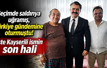 Seçimde saldırıya uğramış, Türkiye gündemine oturmuştu! İşte Kayserili ismin son hali