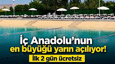 İç Anadolu'nun en büyüğü yarın açılıyor! İlk 2 gün ücretsiz