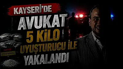 Kayseri'de CHP'li Meclis Üyesi Avukatın aracından 5 kilo uyuşturucu çıktı