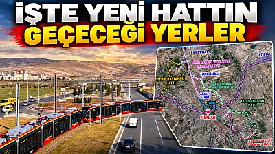 Kayseri'ye Erkilet-Cumhuriyet Meydanı-Millet Bahçesi raylı sistem hattı geliyor