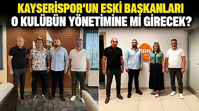 Kayserispor'un eski başkanları o kulübün yönetimine mi girecek?