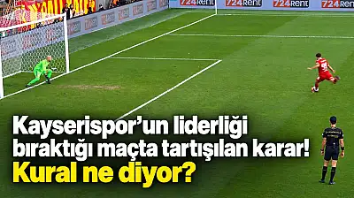 Kayserispor'un liderliği bıraktığı maçta tartışılan karar! Kural ne diyor?