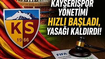 Kayserispor yönetimi hızlı başladı, yasağı kaldırdı!