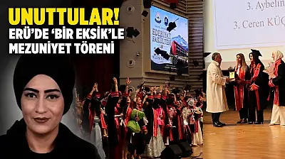 Unuttular! ERÜ'de 'bir eksik'le mezuniyet töreni