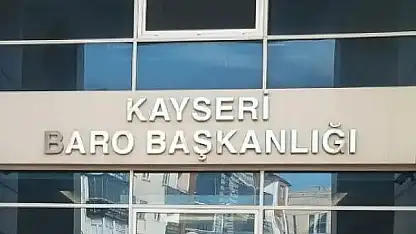 Kayseri Barosu'ndan o sözlere yanıt geldi: Uluslararası yükümlülüklere açıkça aykırıdır