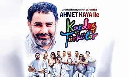 Ahmet Kaya Kardeş Türküler'le Kayseri'ye geliyor!