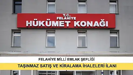 Felahiye Kaymakamlığı Milli Emlak Şefliği Taşınmaz Satış Ve Kiralama İhaleleri İlanı