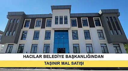 Hacılar Belediye'sinden Taşınır Mal Satışı