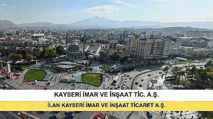 İlan Kayseri İmar Ve İnşaat Ticaret A.Ş.
