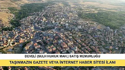 T.C. Develi (Sulh Hukuk Mah.) Satış Memurluğu 2025/69 Satış Taşınmazın Gazete Veya İnternet Haber Sitesi İlanı